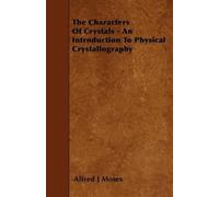 Alfred J Moses The Characters Of Crystals - An Introduction To Physi (Tascabile)