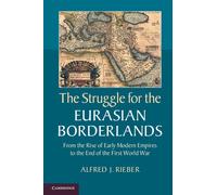 Alfred J. Rieber The Struggle for the Eurasian Borderlands (Copertina rigida)