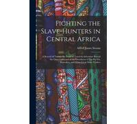 Alfred James Swan Fighting the Slave-Hunters in Central Afric (Copertina rigida)