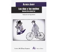 Alfred Jarry Hugo Savi Los días y las noches: Novela de un desertor (Libros del