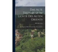 Alfred Jeremias Das Alte Testament Im Lichte Des Alten Orient (Copertina rigida)