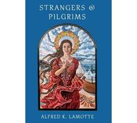 Alfred K Lamotte Strangers & Pilgrims (Tascabile)