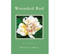 Alfred K LaMotte Wounded Bud (Copertina rigida)