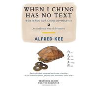 Alfred Kee When I Ching Has no Text (Tascabile)