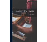 Alfred Kühn Käthe Kollwitz (Copertina rigida)