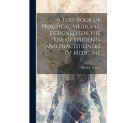 Alfred L (Alfre A Text-book of Practical Medicine, Designed f (Copertina rigida)