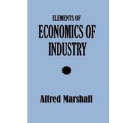 Alfred Marshall Elements of Economics of Industry (Tascabile)
