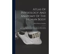 Alfred Mason Amado Atlas Of Physiology And Anatomy Of The Human Bod (Tascabile)