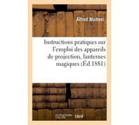 Alfred Molteni Instructions Pratiques Sur l'Emploi Des Appareils de (Tascabile)