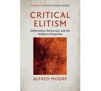 Alfred Moore Critical Elitism (Tascabile) Theories of Institutional Design