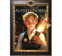 ALFRED NOBEL: An Inspiring Story with a Fun Coloring Book