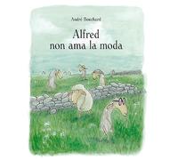 Alfred non ama la moda. Ediz. a colori