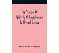 Alfred North Wh The Principle Of Relativity With Applications To Phy (Tascabile)