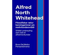 Alfred North Whitehead. Filosófískar rætur kenningarinnar um meðvitundarsviðið.: Sífelld umbreyting sem leið til alheimsvitundar.