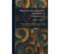 Alfred North Whitehead Process and Reality, an Essay in Cosmology (Tascabile)