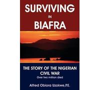 Alfred Obiora Uzokwe Surviving in Biafra (Tascabile)
