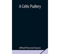 Alfred Perceval Graves A Celtic Psaltery (Tascabile)