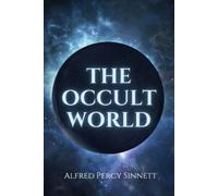Alfred Percy Sinnett The Occult World (Tascabile)