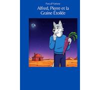 Alfred, Pierre et la Graine Étoilée