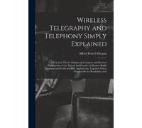 Alfred Powell Morg Wireless Telegraphy and Telephony Simply Explain (Tascabile)
