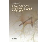 Alfred R. Mele A Dialogue on Free Will and Science (Tascabile)