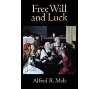 Alfred R. Mele Free Will and Luck (Tascabile)