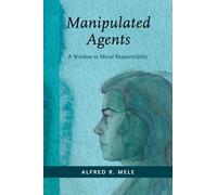 Alfred R. Mele Manipulated Agents (Copertina rigida)