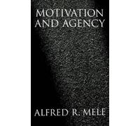 Alfred R. Mele Motivation and Agency (Copertina rigida)