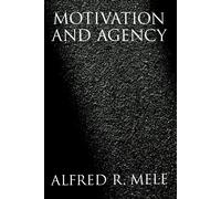 Alfred R. Mele Motivation and Agency (Tascabile)