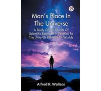 Alfred R. Walla Man's Place in the Universe a Study of the Results o (Tascabile)
