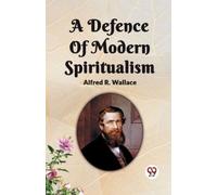 Alfred R Wallace A Defence Of Modern Spiritualism (Tascabile)