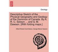 Alfred Richard Descriptive Sketch of the Physical Geography and Geo (Tascabile)