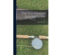 Alfred Ronalds The Fly-Fisher's Entomology (Copertina rigida)