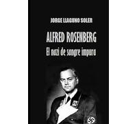 ALFRED ROSENBERG - EL NAZI DE SANGRE IMPURA