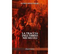 Alfred Rosenberg La traccia dell'ebreo nei secoli (Tascabile)