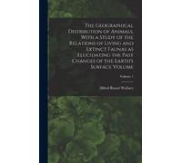 Alfred Russel 1 The Geographical Distribution of Animals, Wit (Copertina rigida)