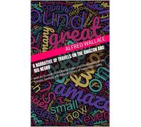 Alfred Russel W A Narrative of Travels on the Amazon and Rio (Copertina rigida)