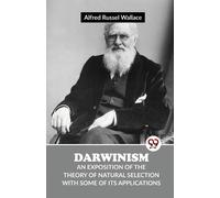 Alfred Russel W Darwinism an Exposition of the Theory of Natural Sel (Tascabile)