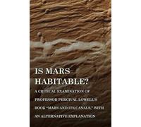 Alfred Russel W Is Mars Habitable? A Critical Examination of Profess (Tascabile)