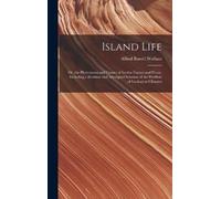 Alfred Russel W Island Life; or, the Phenomena and Causes of (Copertina rigida)
