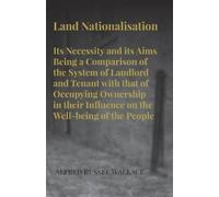Alfred Russel W Land Nationalisation Its Necessity and Its Aims Bein (Tascabile)