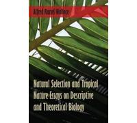 Alfred Russel W Natural Selection and Tropical Nature Essays on Desc (Tascabile)