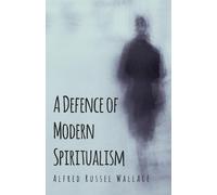 Alfred Russel Wallace A Defence Of Modern Spiritualism (Tascabile)