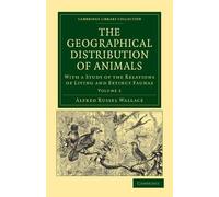 Alfred Russel Wallace The Geographical Distribution of Animals (Tascabile)