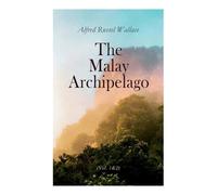 Alfred Russel Wallace The Malay Archipelago (Vol. 1&2) (Tascabile)
