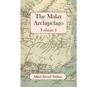 Alfred Russell Wallace The Malay Archipelago, Volume I (Tascabile)
