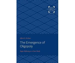 Alfred S. Eichner The Emergence of Oligopoly (Tascabile)
