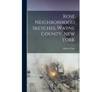Alfred S Roe Rose Neighborhood Sketches, Wayne County, New Yo (Copertina rigida)