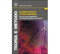 Alfred Schutz e Paul Ricoeur. Percorsi della soggettività tra fenomenologia ed ermeneutica