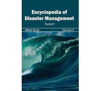 Alfred Scott Encyclopedia of Disaster Management: Volume V (T (Copertina rigida)